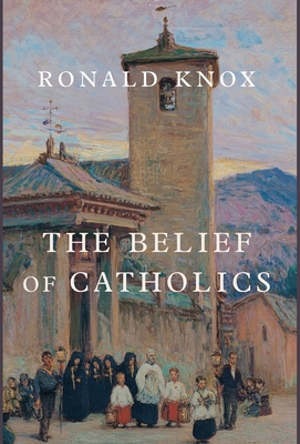 The Belief of Catholics 1685950728 Book Cover