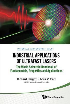 Industrial Applications of Ultrafast Lasers 9814569003 Book Cover
