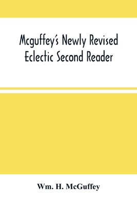 Mcguffey'S Newly Revised Eclectic Second Reader... 9354500609 Book Cover