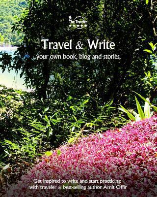 Travel & Write Your Own Book, Blog and Stories ... 1981475648 Book Cover