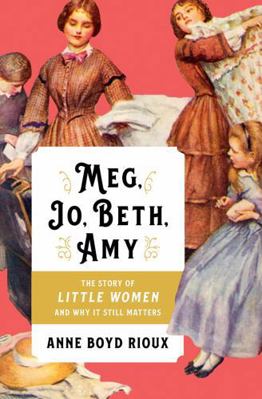 Meg, Jo, Beth, Amy: The Story of Little Women a... 0393254739 Book Cover