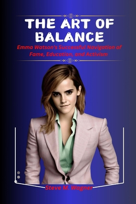 The Art of Balance: Emma Watson's Successful Na... B0CZNM845Z Book Cover