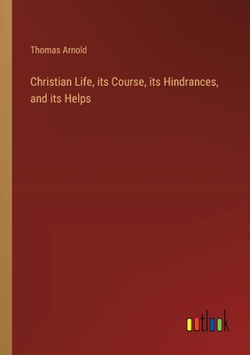 Christian Life, its Course, its Hindrances, and... 3368504622 Book Cover