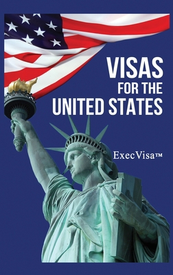 Visas for the United States: ExecVisa GreenCard... 1365038114 Book Cover