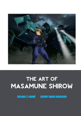 The Art of Masamune Shirow: Volume 2: Anime 1861718756 Book Cover