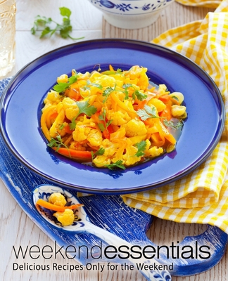 Weekend Essentials: Delicious Recipes Only for ... 1977787886 Book Cover