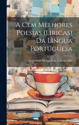 A cem melhores poesias (liricas) da lingua port... [Portuguese] 101994076X Book Cover
