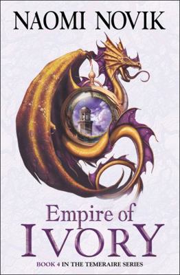 Empire of Ivory (The Temeraire Series) 0007256744 Book Cover