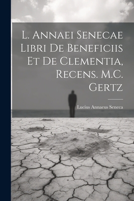 L. Annaei Senecae Libri De Beneficiis Et De Cle... [Italian] 1021266094 Book Cover