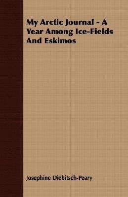 My Arctic Journal - A Year Among Ice-Fields And... 1406739472 Book Cover