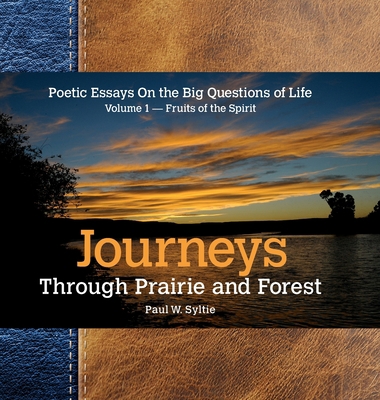 Journeys Through Prairie and Forest: Poetic Ess... 0998025402 Book Cover