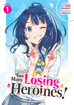 Too Many Losing Heroines! (Light Novel) Vol. 1 B0CVTQVGDM Book Cover