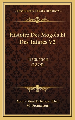 Histoire Des Mogols Et Des Tatares V2: Traducti... [French] 1166868443 Book Cover