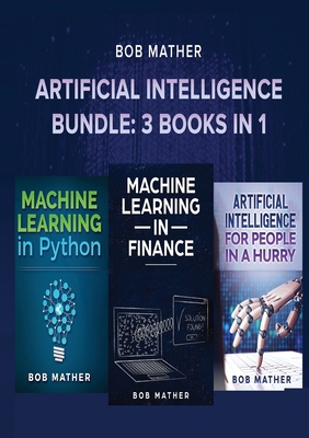 Artificial Intelligence Bundle: 3 Books in 1 1922300071 Book Cover