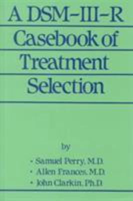 A DSM-III-R Casebook Of Treatment Selection 0876305729 Book Cover
