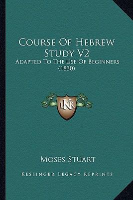 Course Of Hebrew Study V2: Adapted To The Use O... 1166454053 Book Cover