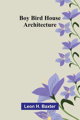 Boy bird house architecture 9376553977 Book Cover