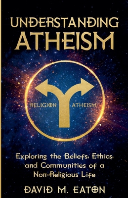 UNDERSTANDING ATHEISM Exploring the Beliefs, Et...            Book Cover