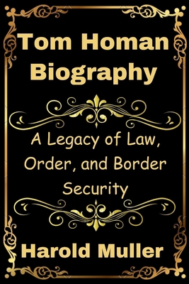 Tom Homan Biography: A Legacy of Law, Order, an... B0DMVZ5CBP Book Cover