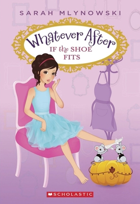 If the Shoe Fits (Whatever After #2): Volume 2 0545415683 Book Cover