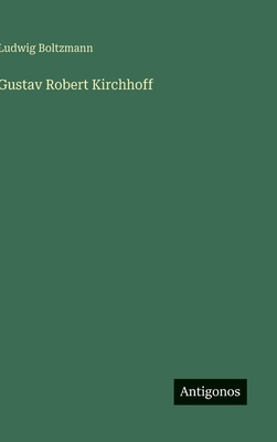 Gustav Robert Kirchhoff [German] 3563171556 Book Cover