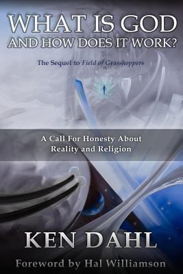 What Is God, And How Does It Work?: A Call for ... 1502432072 Book Cover