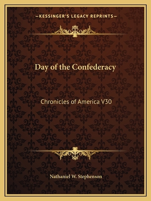 Day of the Confederacy: Chronicles of America V30 1162606592 Book Cover