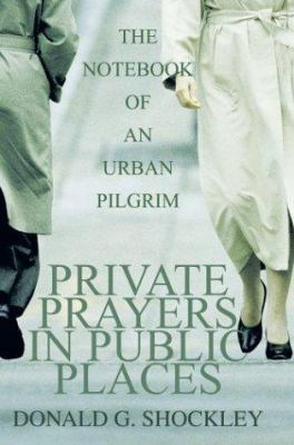 Private Prayers in Public Places: The Notebook ... 0595302327 Book Cover