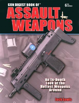 The Gun Digest Book of Assault Weapons, 6th Edi... 0873496582 Book Cover