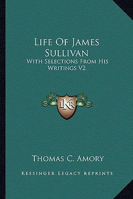 Life Of James Sullivan: With Selections From Hi... 1162954043 Book Cover