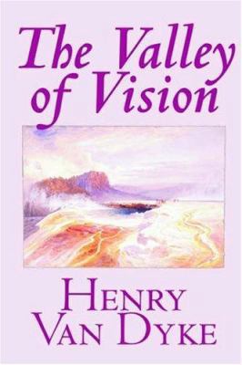 The Valley of Vision by Henry Van Dyke, Fiction... 1592243932 Book Cover