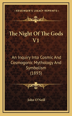 The Night Of The Gods V1: An Inquiry Into Cosmi... 1166389162 Book Cover
