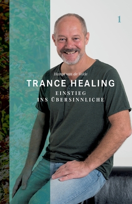 Trance Healing 1: Einstieg ins Übersinnliche [German] 3907195035 Book Cover