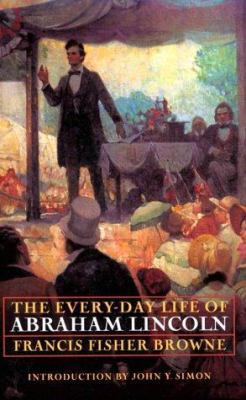 The Every-Day Life of Abraham Lincoln 0803261152 Book Cover