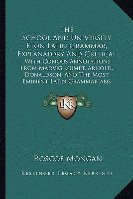 The School And University Eton Latin Grammar, E... 1165150123 Book Cover