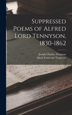 Suppressed Poems of Alfred Lord Tennyson, 1830-... 1016950306 Book Cover