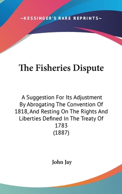 The Fisheries Dispute: A Suggestion for Its Adj... 1161957278 Book Cover