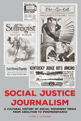 Social Justice Journalism: A Cultural History o... 1433165058 Book Cover