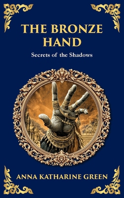 The Bronze Hand: A Mystery of Crime, Clues, and... 180629205X Book Cover