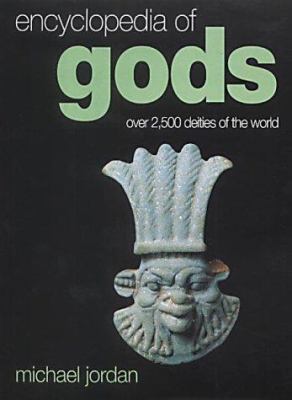 Encyclopedia of Gods : Over 2500 Deities of the... 185626453X Book Cover