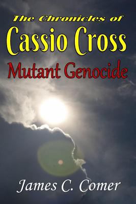 The Chronicles of Cassio Cross: Mutant Genocide 1546663509 Book Cover