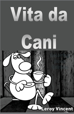 Vita da cani [Italian] 1547582197 Book Cover