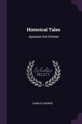 Historical Tales: Japanese And Chinese 1378384725 Book Cover