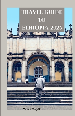 Travel Guide To Ethiopia 2023: Wanderlust unlea... B0CFD4KLSC Book Cover