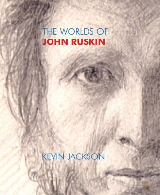 The Worlds of John Ruskin 1843680440 Book Cover
