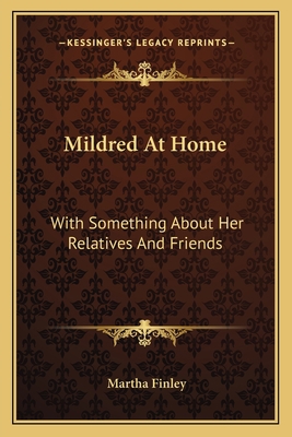 Mildred At Home: With Something About Her Relat... 1163718343 Book Cover