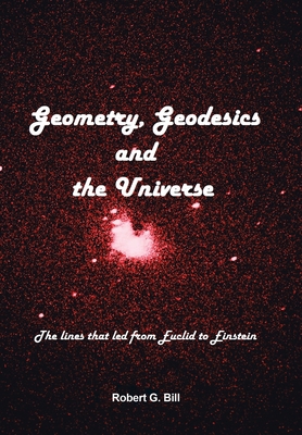 Geometry, Geodesics, and the Universe: The Line... 1669853063 Book Cover