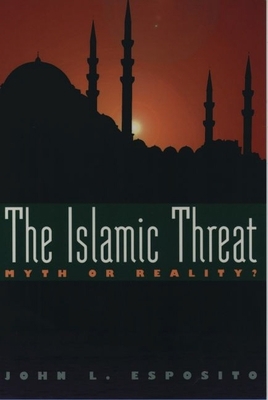 The Islamic Threat : Myth or Reality? (Second E... 0195102983 Book Cover