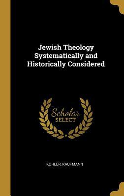 Jewish Theology Systematically and Historically... 0526411333 Book Cover