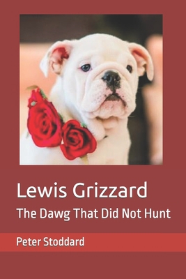Lewis Grizzard: The Dawg That Did Not Hunt 1795440279 Book Cover